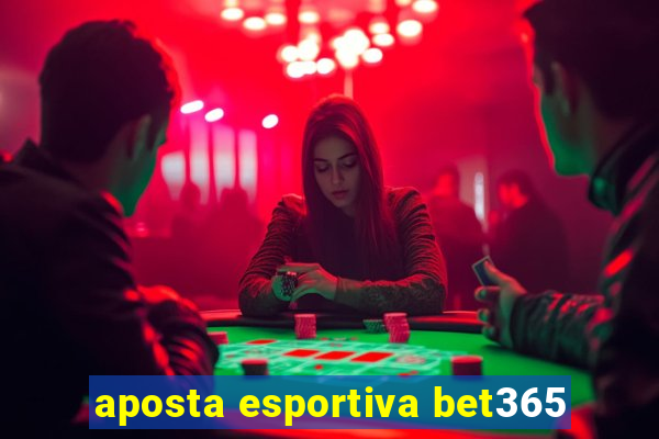 aposta esportiva bet365